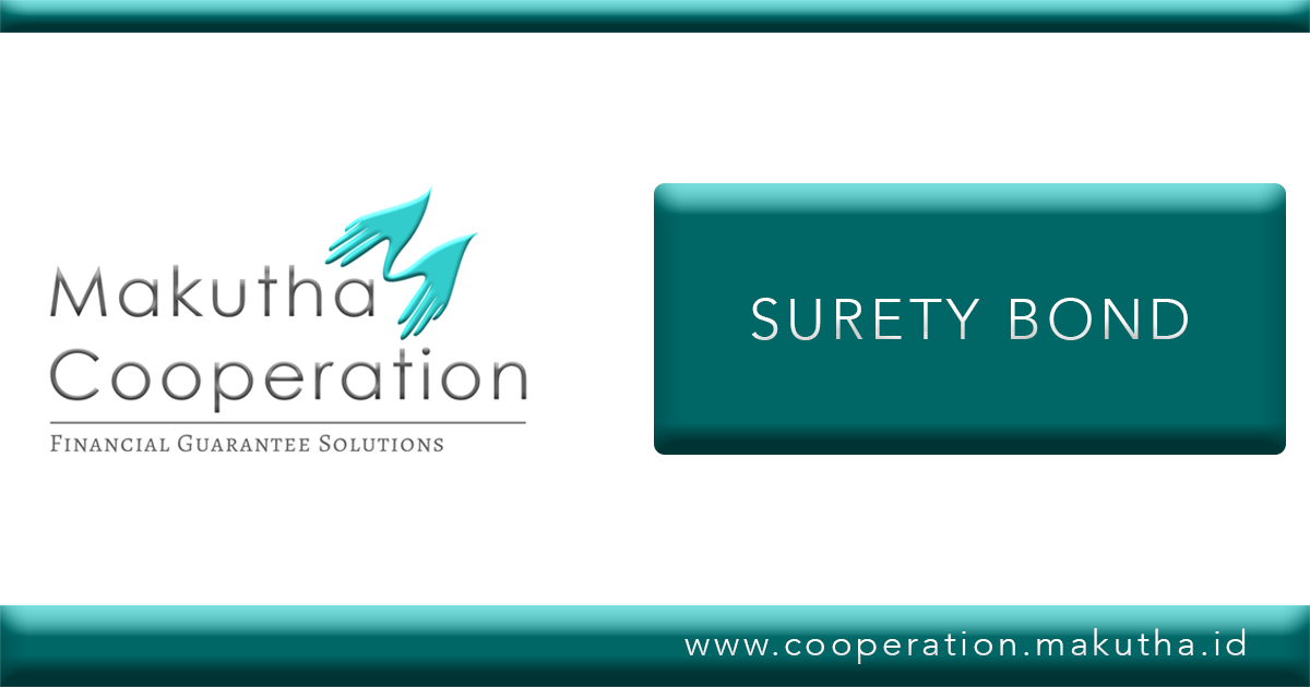 Surety Bond - Proses Cepat, Mudah & Tanpa Agunan/Collateral